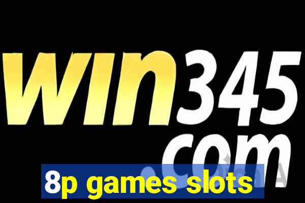 8p games slots